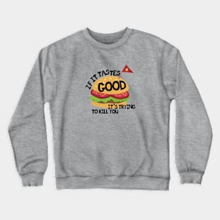 If it tastes good Crewneck Sweatshirt